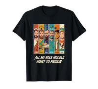 Todos mis Modelos a Seguir fueron a la cárcel Cristianismo Jesús Biblia Camiseta