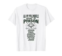 Todos mis Modelos a Seguir fueron a la cárcel Cristianismo Jesús Biblia Camiseta