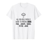 Todos mis Modelos a Seguir fueron a la cárcel Cristianismo Jesús Biblia Camiseta