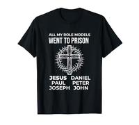 Todos mis Modelos a Seguir fueron a la cárcel Cristianismo Jesús Biblia Camiseta