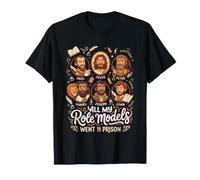 Todos mis Modelos a Seguir fueron a la cárcel Funny Christian Jesus Camiseta