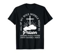 Todos mis Modelos a Seguir fueron a la cárcel Jesús Christian Faith Camiseta