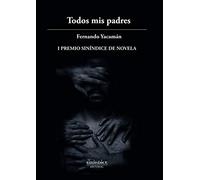 Todos mis padres: I Premio Siníndice de Novela (SIN COLECCION)