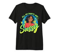 Todos mis Pantalones para Mujeres Negras Son atrevidos y Divertidos, Melanin Girl Magic Camiseta Premium
