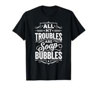 Todos mis Problemas Son Burbujas de jabón Camiseta