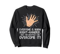 Todos Nacen diestros Solo los más Grandes lo superan Sudadera