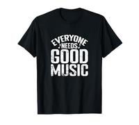 Todos Necesitan Buena Música Camiseta