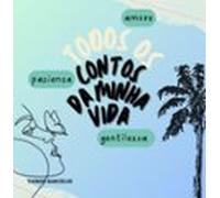 Todos Os Contos Da Minha Vida (ebook)