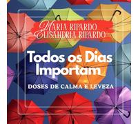 TODOS OS DIAS IMPORTAM: DOSES DE CALMA E LEVEZA