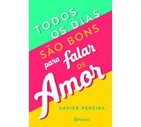 Todos Os Dias São Bons Para Falar De Amor