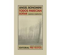 Todos Parecian Soñar: Cuentos Completos