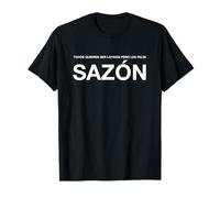 Todos Quieren Ser Latinos Pero Les Falta Sazón Español Camiseta