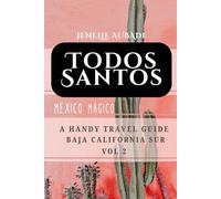 Todos Santos: A Handy Travel Guide Baja California Sur VOL 2