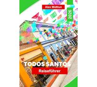 Todos Santos Reiseführer 2026: Entdecken Sie Kunstgalerien, Surfstrände, die lokale Küche, kulturelle Festivals und wichtige Tipps für Ihren Kurzurlaub in Baja California