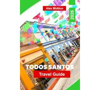 Todos Santos Travel Guide 2026: Discover Art Galleries, Surf Beaches, Local Cuisine, Cultural Festivals, and Essential Tips for Your Baja California Escape