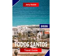 TODOS SANTOS TRAVEL GUIDE 2026: Explore Baja California Sur with Art Scene, Surf Beaches, Desert Landscapes, and Local Life