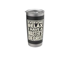 Todos se relajan, tengo una graduación Snarky de maestría Vaso térmico de acero inoxidable de doble pared