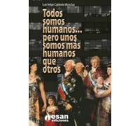 Todos Somos Humanos... Pero Unos Somos Más Humanos Que Otros (ebook)