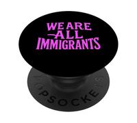 Todos Somos Inmigrantes Derechos Humanos No La Migra Protesta Rally PopSockets PopGrip Adhesivo