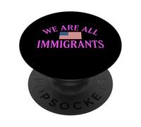 Todos Somos Inmigrantes Derechos Humanos No La Migra Protesta Rally PopSockets PopGrip Adhesivo