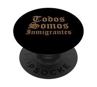 Todos Somos Inmigrantes Migra Bandera Mexicana Raza Chicano PopSockets PopGrip Adhesivo