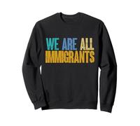 Todos Somos Inmigrantes Unidad y Diversidad Inclusiva Sudadera