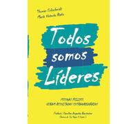 Todos Somos Líderes: Pessoas Felizes geram Resultados Extraordinários