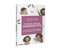Todos somos parientes. La vida y los humanos a lo largo del tiempo | Cristina Junyent, Cristina Losantos