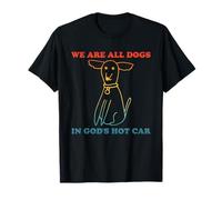 Todos Somos Perros en el Coche Caliente de Dios Divertido Camiseta