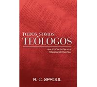 Todos Somos Teologos-Una Introduccion a la Teologia Sistematica (Spanish Version) (Spanish Edition)