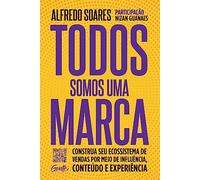 Todos somos uma marca. Construa seu ecossistema de vendas por meio de influencia conteudo e experiencia (Em Portugues do Brasil)