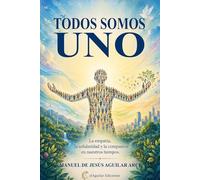 Todos somos UNO.: La empatía, la solidaridad y la compasión en los tiempos actuales.