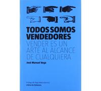 Todos Somos Vendedores: Vender es un arte al alcance de cualquiera (Manuales de gestión)