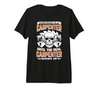Todos Son Carpinteros hasta Que Llega el Verdadero Camiseta Premium