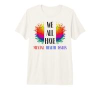 Todos Tenemos Problemas de Salud Mental Apoyar la Conciencia Hombres Mujeres Camiseta Premium