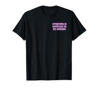 TODOS TIENEN DERECHO A MI OPINIÓN Camiseta