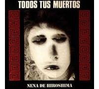 Todos Tus Muertos - Nena De Hiroshima [Vinilo]