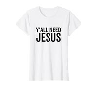 Todos ustedes Necesitan a Jesús Gracioso Religioso Cristiano Iglesia Fe Orar Camiseta gráfica económica, Mujer, Blanco, S