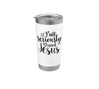 Todos ustedes necesitan seriamente a Jesús Cristiano divertido Vaso térmico de acero inoxidable de doble pared
