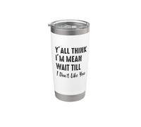 Todos ustedes piensan que soy malo, esperen hasta que no me gusten Vaso térmico de acero inoxidable de doble pared