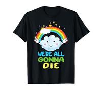 Todos Vamos a Morir Divertido Dibujos Animados sarcásticos del Arco Iris Camiseta