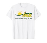 Todos vamos a morir Iowa Funny Cute Camiseta