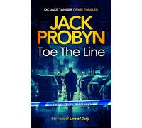 Toe the Line: A Gripping British Crime Thriller with Twists You Won’t See Coming: 1 (DC Jake Tanner Crime Thriller)