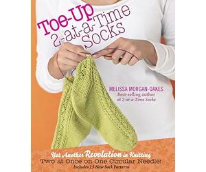 Toe-Up 2-at-a-Time Socks: Yet Another Revolution in Knitting