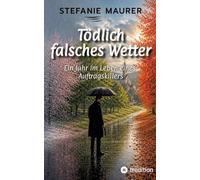 Tödlich falsches Wetter: Ein Jahr im Leben eines Auftragskillers: 1
