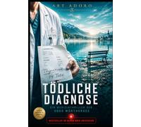 *TÖDLICHE DIAGNOSE* - Ein Medizinthriller der SOKO Wörthersee in der Klinik am Wörthersee: Der See ist türkis. Das Wasser ist ruhig. Und unter der ... Tod. (ein Kärnten Krimi der SoKo Wörthersee)