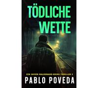 Tödliche Wette: Ein Javier Maldonado Krimi-Thriller: 2