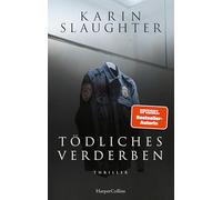 Tödliches Verderben: Thriller | 'Karin Slaughters Bücher fesseln einen von der ersten Seite an und lassen einen nicht mehr los.' Freida McFadden | SPIEGEL-Bestsellerautorin: 2