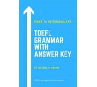 Toefl Grammar With Answer Key Part Ii: Intermediate (ebook)