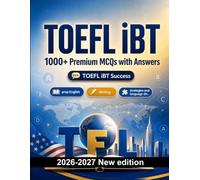 TOEFL iBT : 1000 MCQ with Answers: Language test prep English: Vocabulary, Writing, Spelling, Exam format, Practice tests and written drills to pass the official language certificate